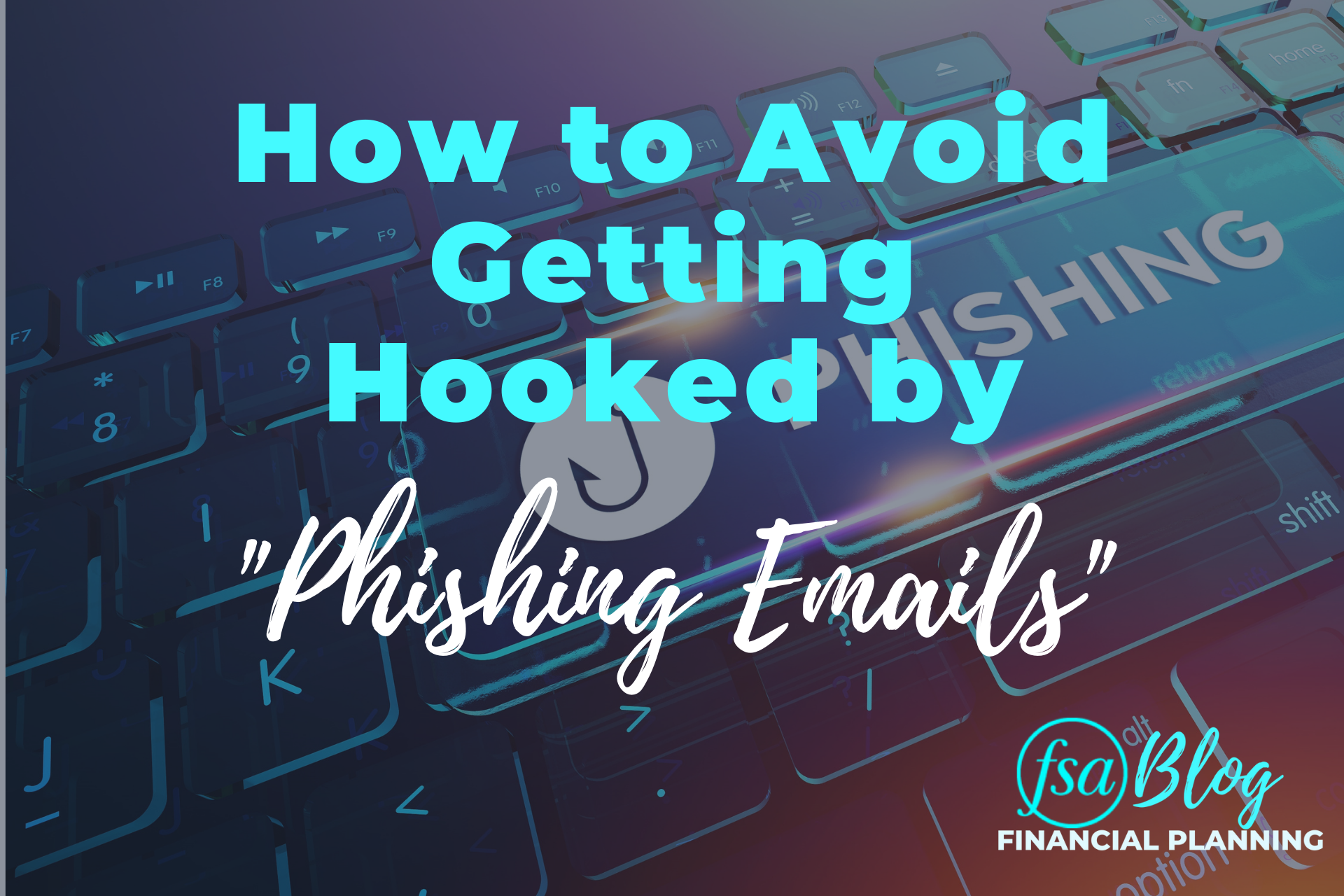 How To Avoid Getting Hooked By Phishing Emails Financial Services 