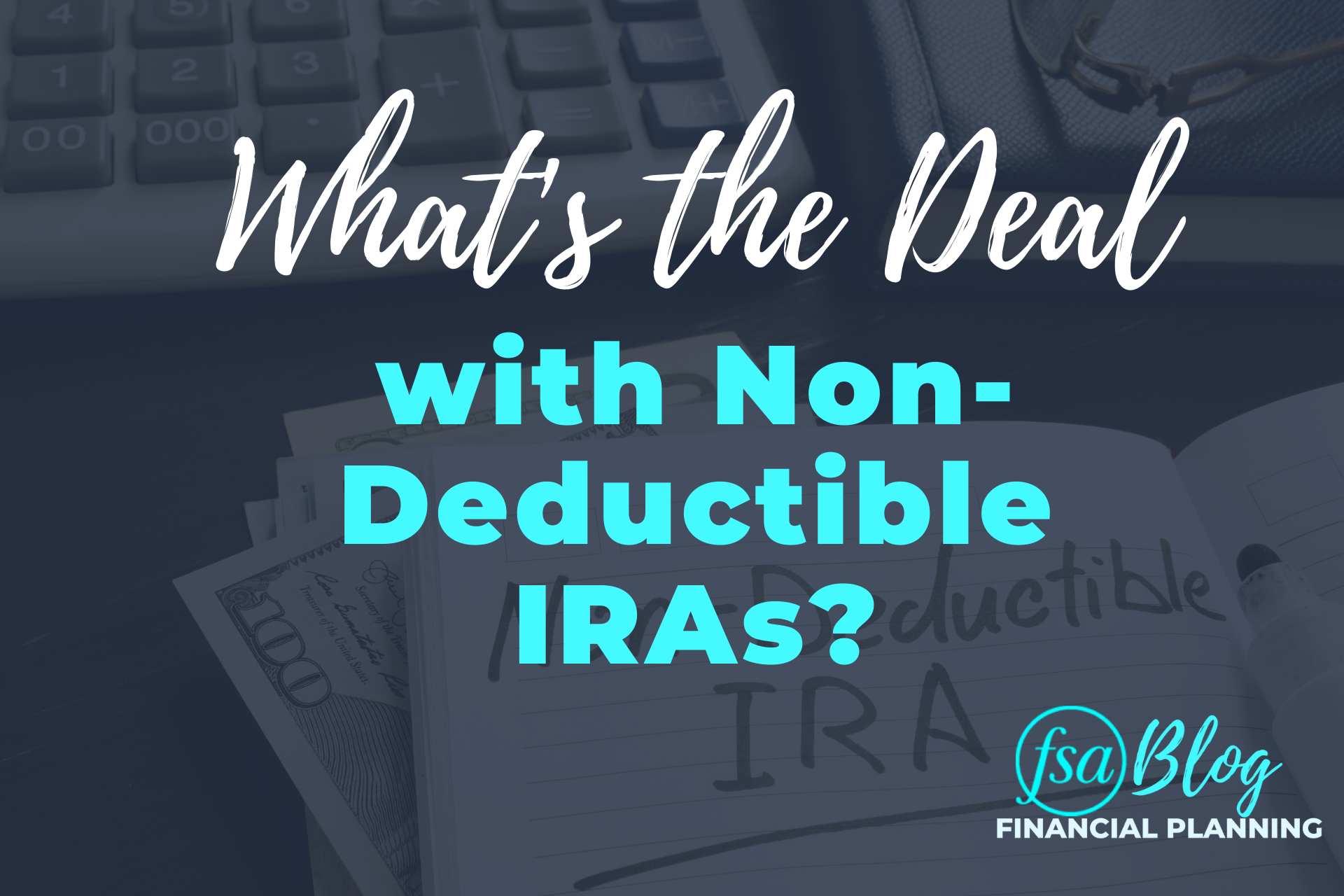 What s The Deal With Nondeductible IRA Contributions Financial 